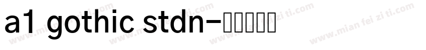 a1 gothic stdn字体转换